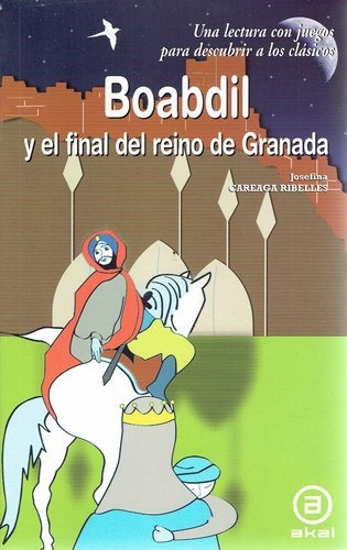 Boabdil Y El Final Del Reino De Granada, De Careaga Rivelles, Josefina. Editorial Akal, Tapa Blanda En Español, 2009