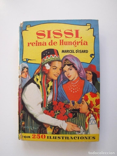 Sissi Reina De Hungria - Marcel Disard - Novela Gráfica 1960