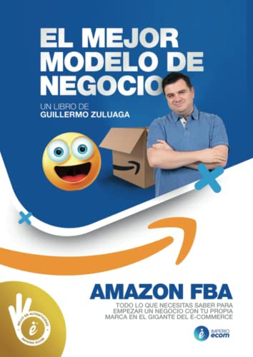 El Mejor Modelo De Negocios Amazon Fba: Como Vender Tu Propi