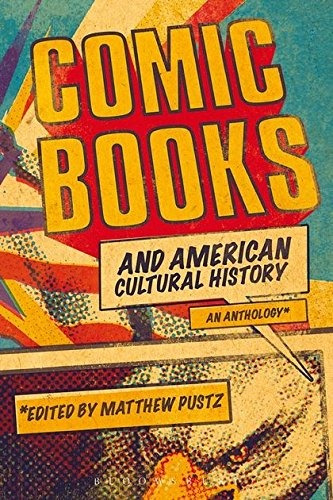 Comic Books And American Cultural History An Anthology