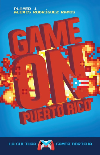 Libro: Game On Puerto Rico: La Cultura Gamer Boricua (spanis