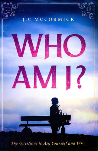 Who Am I?, De Mccormick, J. C.. Editorial Lightning Source Inc, Tapa Blanda En Inglés