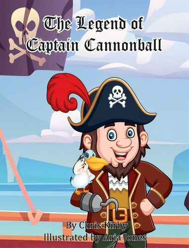 The Legend Of Captain Cannonball, De Kirby, Chris., Vol. 1. Editorial Lightning Source Inc, Tapa Dura En Inglés