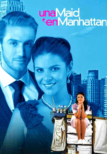 Una Maid En Manhattan ( 2012 ) Tele Novela Completa