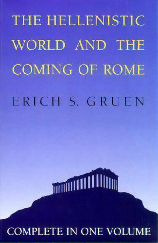 The Hellenistic World And The Coming Of Rome, De Erich S. Gruen. Editorial University California Press, Tapa Blanda En Inglés