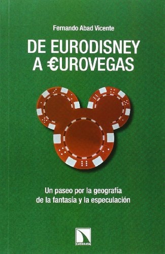 Libro De Eurodisney A Eurovegas Un Paseo Por La Geografia De