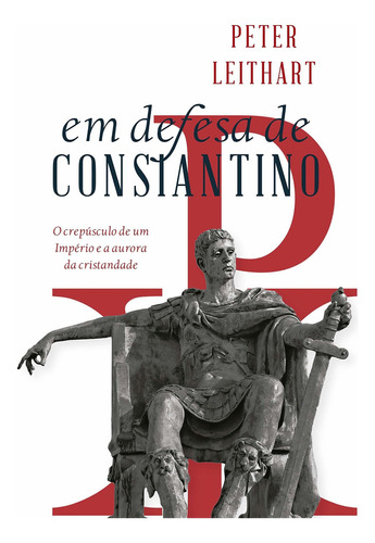 Em Defesa De Constantino de Peter Leithart Editora Monergismo