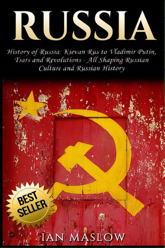 Russia: History Of Russia: Kievan Rus To Vladimir Putin, Tsars And Revolutions - All Shaping Russ..., De Maslow, Ian. Editorial Createspace, Tapa Blanda En Inglés
