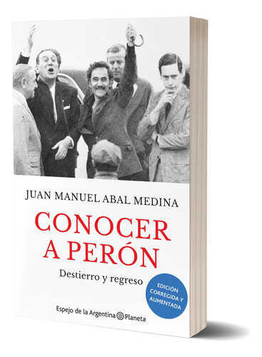Conocer A Perón. Edición Ampliada, De Juan Manuel Abal Medina. Editorial Planeta, Tapa Blanda En Español, 2024