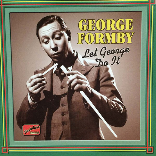 Cd George Formby Serie Naxos Nostalgia, Let George Do It 