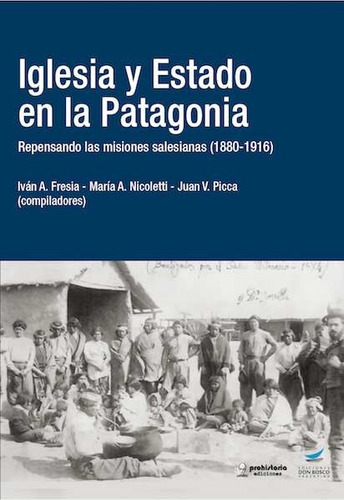 Iglesia Y Estado En La Patagonia - Fresia, Nicoletti, Picca