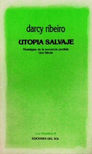 Utopia Salvaje, De Darcy Ribeiro. Editorial Ediciones Del Sol, Tapa Blanda, Edición 1 En Español