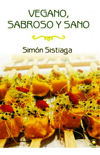 Vegano Sabroso Y Sano - Simon Sistiaga - Libro Nuevo