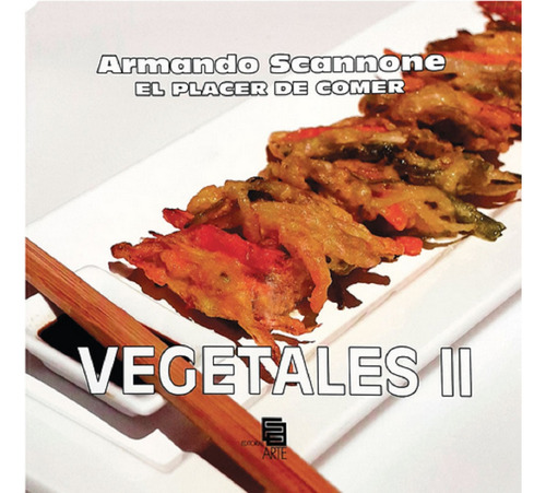 Libro El Placer De Comer Vegetales Ii Por Armando Scannone