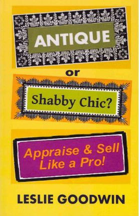 Libro Antique Or Shabby Chic? Appraise & Sell Like A Pro!...