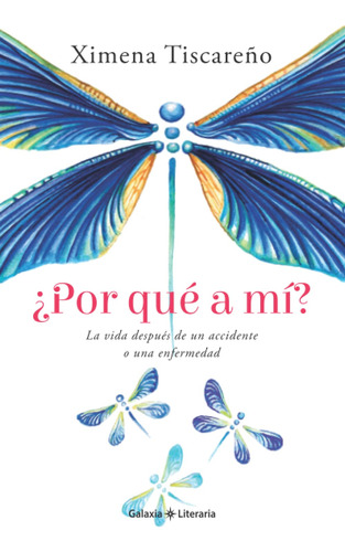 ¿por Qué A Mí?: La Vida Después De Un Accidente O Una Enferm