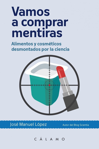 Libro: Vamos A Comprar Mentiras. Lopez, Jose Manuel. Calamo