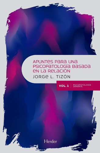 Apuntes Para Una Psicopatologãâa Basada En La Relaciãâ³n, De Tizón García, Jorge Luís. Herder Editorial, Tapa Blanda En Español