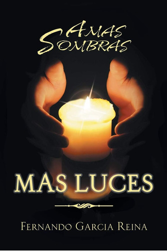 Libro: A Mas Sombras Mas Luces (spanish Edition)