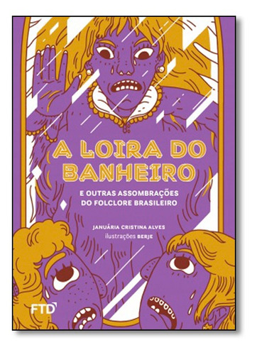 Loira Do Banheiro, A: E Outras Assombrações Do Folclore Br