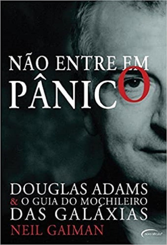 Não Entre Em Panico -douglas Adams E O Guia Do Mochileiro Das Galaxias, De Neil Gaiman; Douglas Adams; Leandro Durazzo. Editora Novo Século, Capa Mole Em Português, 2014