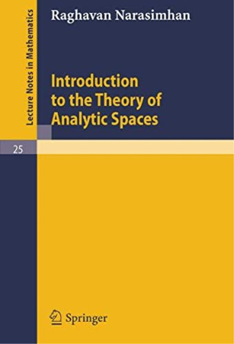 Introduction To The Theory Of Analytic Spaces (lecture Notes In Mathematics, 25), De Narasimhan, Raghavan. Editorial Springer, Tapa Blanda En Inglés