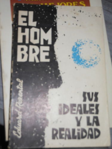 * Eduard Rozental  - El Hombre , Sus Ideales Y La Realidad