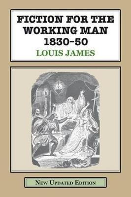 Fiction For The Working Man 1830-50 - Louis James (paperb...