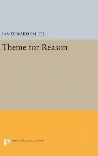 Theme For Reason, De James Ward Smith. Editorial Princeton University Press, Tapa Dura En Inglés