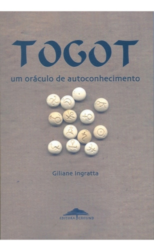 Togot: Um Oráculo De Autoconhecimento, De Giliane Ingratta. Editora Ground - Aquariana - Forn Oka Eireli, Capa Mole Em Português