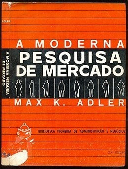 A Moderna Pesquisa De Mercado - Max K. Adler