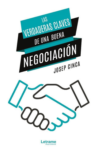 Las verdaderas claves de una buena negociaciÃÂ³n, de Cinca, Josep. Editorial Letrame S.L., tapa blanda en español