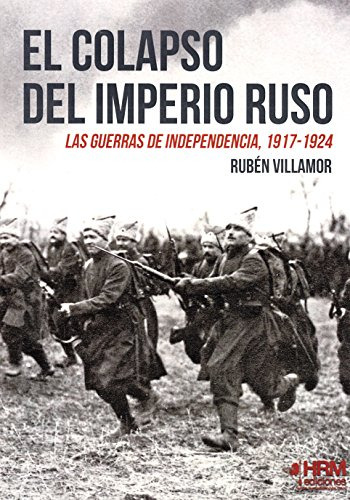 El Colapso Del Imperio Ruso : Las Guerras De Independencia,