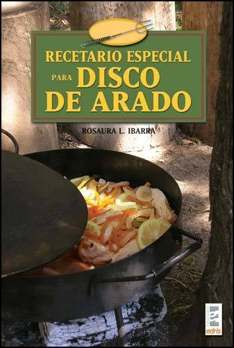 Recetario Especial Para Disco De Arado - Rosaura Ibarra