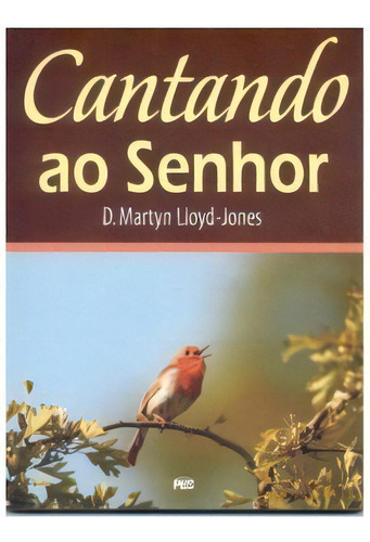 Cantando Ao Senhor - Martyn Lloyd-jones: Não Aplica, De Martyn Lloyd-jones. Série Não Aplica, Vol. Não Aplica. Editora Pes, Capa Mole, Edição 1 Em Português, 2006