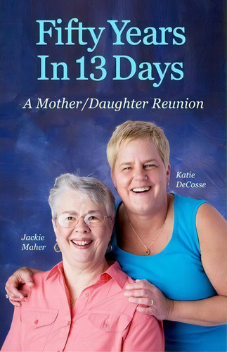 Fifty Years In 13 Days, De Katie Decosse. Editorial Createspace Independent Publishing Platform, Tapa Blanda En Inglés