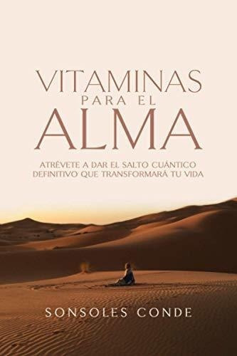 Vitaminas Para El Alma Atrevete A Dar El Salto..., de de Cano, Sonsoles. Editorial Independently Published en español