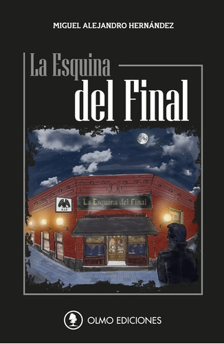 Esquina Del Final, La - Miguel Alejandro Hernandez