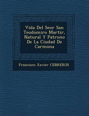 Libro Vida Del Seï¿½or San Teodomiro Martir, Natural Y Pa...