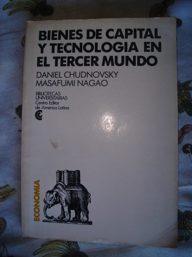 Bienes De Capital Y Tecnologia En El Tercer Mundo. Chudnovsk