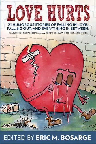 Love Hurts: 21 Humorous Stories About Falling In Love, Falling Out, And Everything In Between, De Kimball, Michael. Editorial Createspace, Tapa Blanda En Inglés