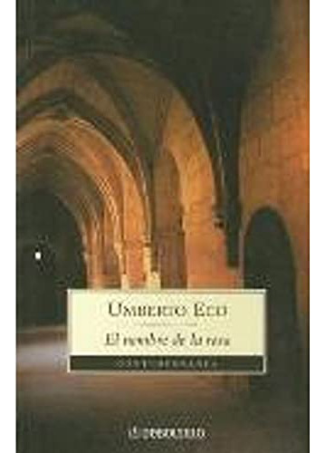 Libro El Nombre De La Rosa De Umberto Eco Ed: 17