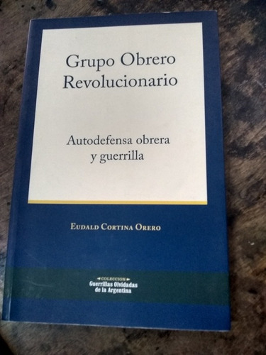 Grupo Obrero Revolucionario. Cortina Orero (2011/150 Pág.).