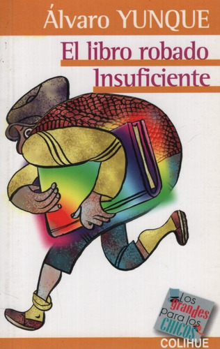 El Libro Robado - Insuficiente - Los Grandes Para Los Chicos, De Yunque, Alvaro. Editorial Colihue, Tapa Blanda En Español, 2009