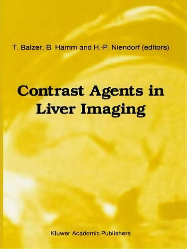 Contrast Agents In Liver Imaging, De Th. Balzer. Editorial Springer, Tapa Dura En Inglés