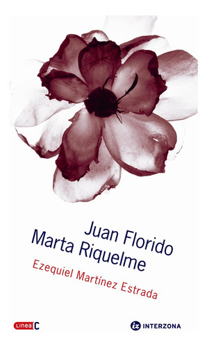 Juan Florido Marta Riquelme, De Martinez Estrada Ezequiel. Serie N/a, Vol. Volumen Unico. Editorial Interzona, Tapa Blanda, Edición 1 En Español, 2007