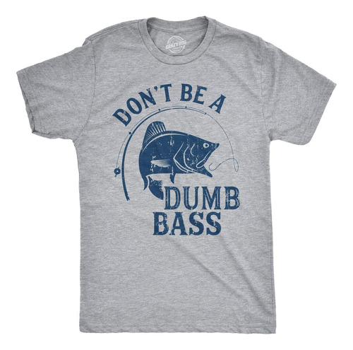 Camiseta Para Hombre Dont Be A Dumb Bass, Divertida Polera