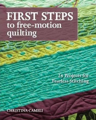 First Steps To Free-motion Quilting - Christina Cameli