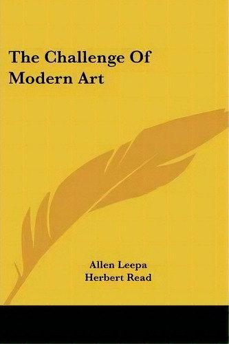 The Challenge Of Modern Art, De Allen Leepa. Editorial Kessinger Publishing, Tapa Blanda En Inglés
