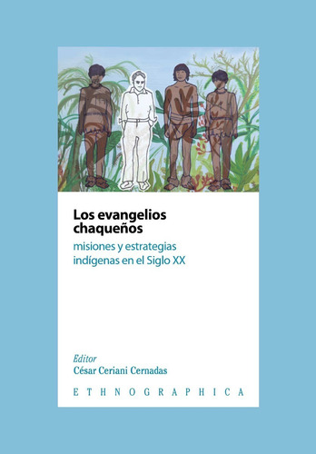 Los Evangelios Chaqueños. César Ceriani / Ethnographica